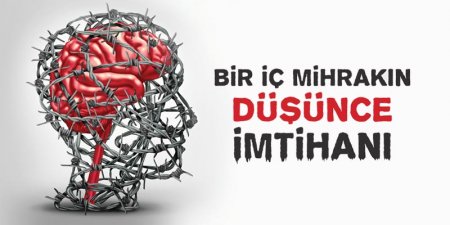 Bir İç Mihrakın Düşünce İmtihanı