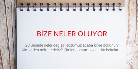 Bize Neler Oluyor?
