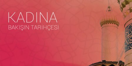 Kadına Bakışın Tarihçesi