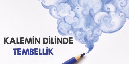 Kalemin Dilinde Tembellik